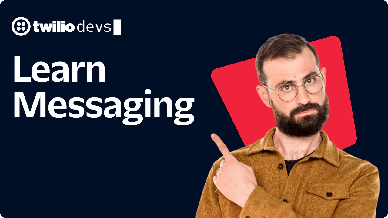 A man pointing to the text Learn Messaging with a Twilio Devs logo.